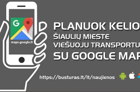 Šiauliuose – galimybė susiplanuoti kelionę viešuoju transportu naudojantis „Google Maps“