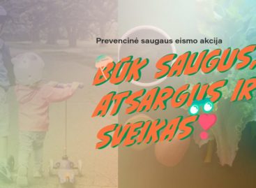 Startuoja saugaus eismo akcija „Būk saugus, atsargus ir sveikas“